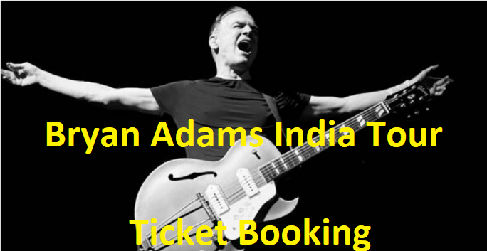 Bryan Adams India Tour Ticket price